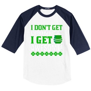 I Don't Get Drunk I Get Awesome Funny St. Patrick's Day Baseball Sleeve Shirt