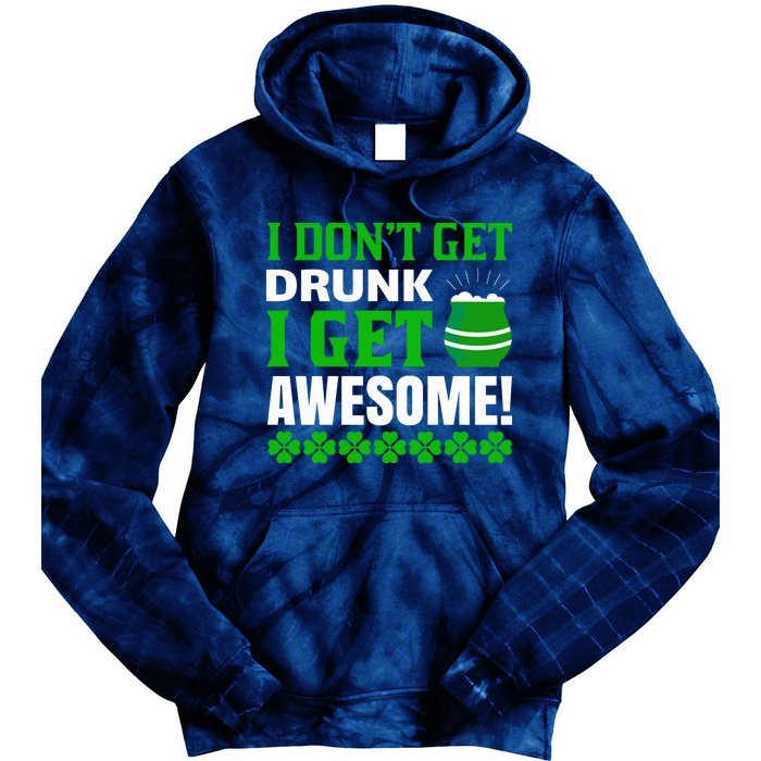 I Don't Get Drunk I Get Awesome Funny St. Patrick's Day Tie Dye Hoodie