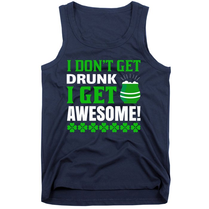 I Don't Get Drunk I Get Awesome Funny St. Patrick's Day Tank Top