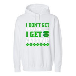 I Don't Get Drunk I Get Awesome Funny St. Patrick's Day Garment-Dyed Fleece Hoodie