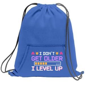 I Dont Get Older I Level Up Video Games Gaming Gamer Gift Sweatshirt Cinch Pack Bag