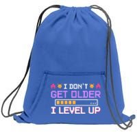 I Dont Get Older I Level Up Video Games Gaming Gamer Gift Sweatshirt Cinch Pack Bag