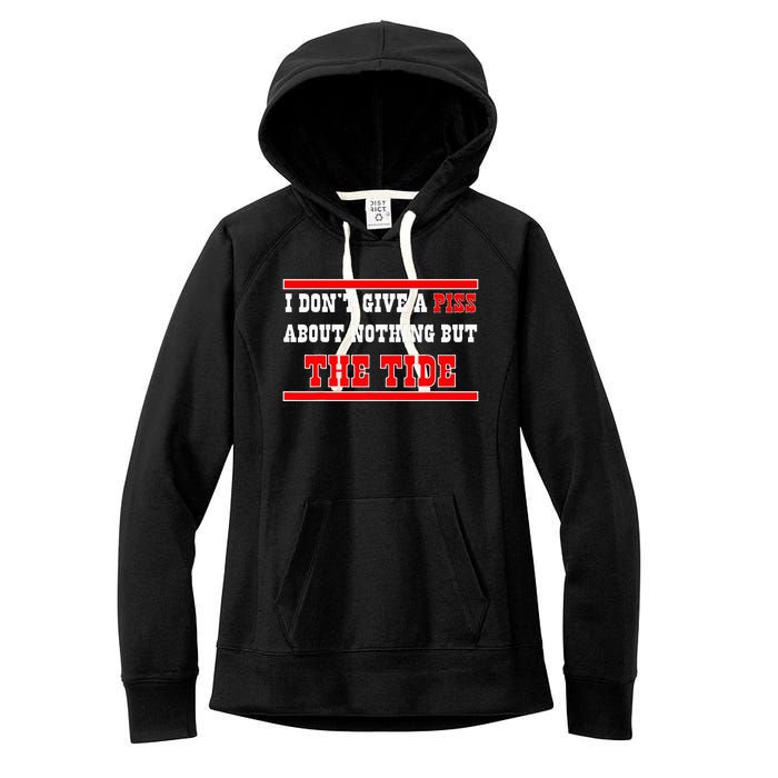 I Don’T Give A Piss About Nothing But The Tide Women's Fleece Hoodie