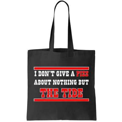 I Don’T Give A Piss About Nothing But The Tide Tote Bag