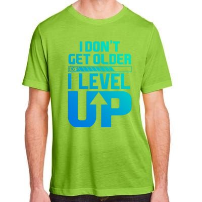 I Dont Get Older I Levelup Meaningful Gift Adult ChromaSoft Performance T-Shirt