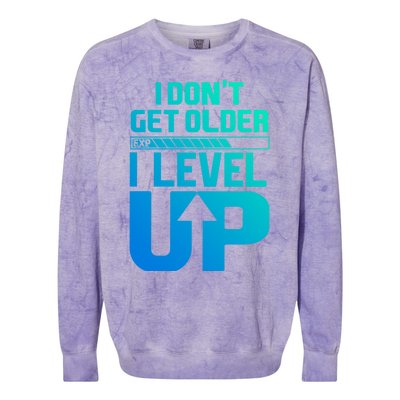 I Dont Get Older I Levelup Meaningful Gift Colorblast Crewneck Sweatshirt