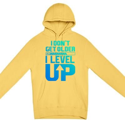 I Dont Get Older I Levelup Meaningful Gift Premium Pullover Hoodie