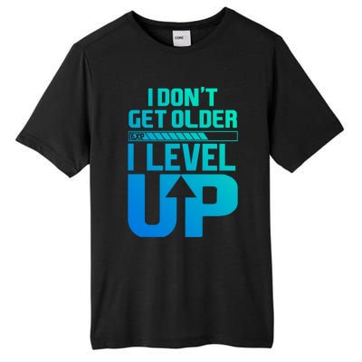 I Dont Get Older I Levelup Meaningful Gift Tall Fusion ChromaSoft Performance T-Shirt