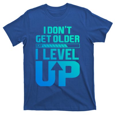 I Dont Get Older I Levelup Meaningful Gift T-Shirt