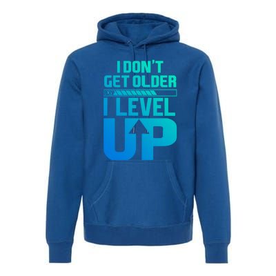 I Dont Get Older I Levelup Meaningful Gift Premium Hoodie