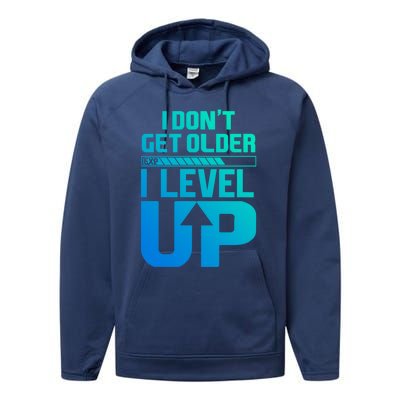 I Dont Get Older I Levelup Meaningful Gift Performance Fleece Hoodie