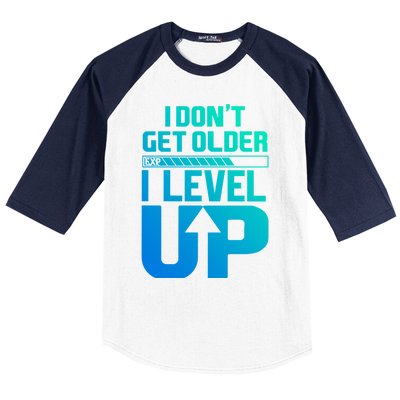 I Dont Get Older I Levelup Meaningful Gift Baseball Sleeve Shirt