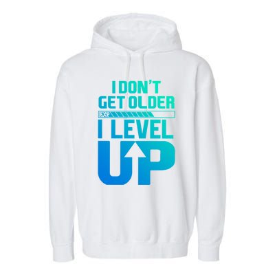 I Dont Get Older I Levelup Meaningful Gift Garment-Dyed Fleece Hoodie