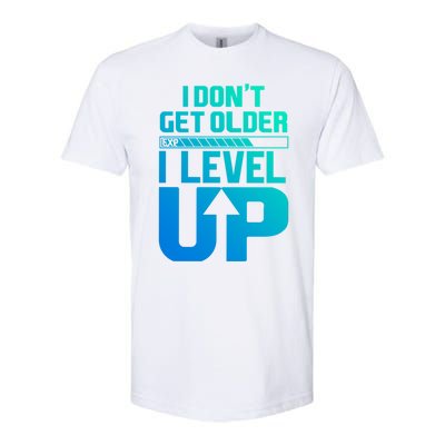 I Dont Get Older I Levelup Meaningful Gift Softstyle CVC T-Shirt