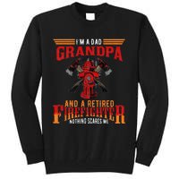 I'm Dad Grandpa Retired Firefighter Nothing Scares Me Tall Sweatshirt