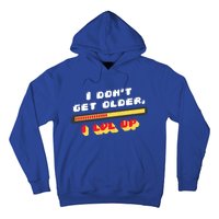 I Dont Get Older I Level Up Great Gift Hoodie