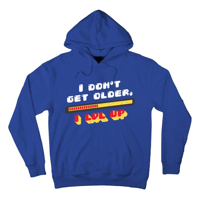 I Dont Get Older I Level Up Great Gift Hoodie