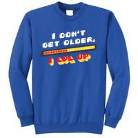 I Dont Get Older I Level Up Great Gift Sweatshirt