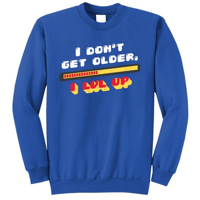 I Dont Get Older I Level Up Great Gift Sweatshirt