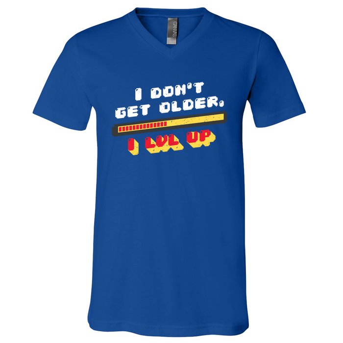 I Dont Get Older I Level Up Great Gift V-Neck T-Shirt