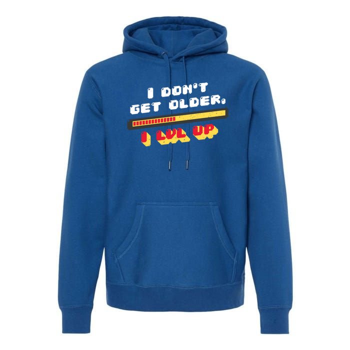 I Dont Get Older I Level Up Great Gift Premium Hoodie