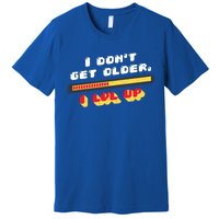 I Dont Get Older I Level Up Great Gift Premium T-Shirt