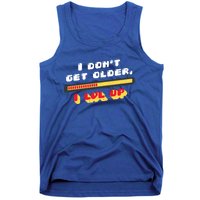 I Dont Get Older I Level Up Great Gift Tank Top