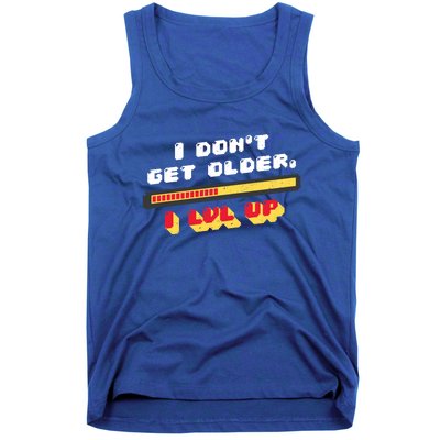 I Dont Get Older I Level Up Great Gift Tank Top