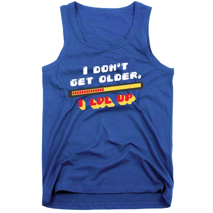 I Dont Get Older I Level Up Great Gift Tank Top