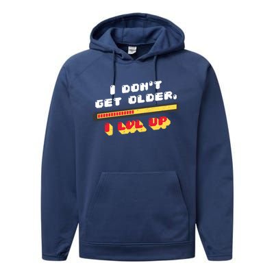 I Dont Get Older I Level Up Great Gift Performance Fleece Hoodie