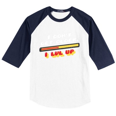 I Dont Get Older I Level Up Great Gift Baseball Sleeve Shirt