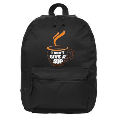 I DonT Give A Sip! For Coffee Lovers 16 in Basic Backpack