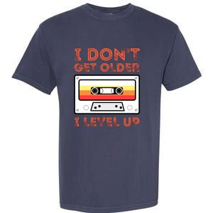 I Don't Get Older I Level Up Funny Garment-Dyed Heavyweight T-Shirt