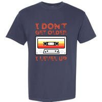 I Don't Get Older I Level Up Funny Garment-Dyed Heavyweight T-Shirt