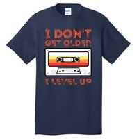 I Don't Get Older I Level Up Funny Tall T-Shirt