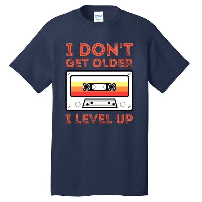 I Don't Get Older I Level Up Funny Tall T-Shirt