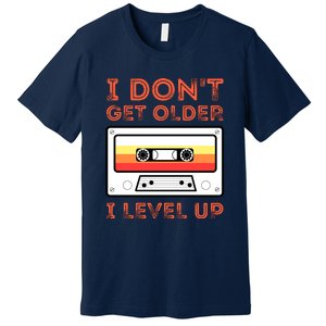 I Don't Get Older I Level Up Funny Premium T-Shirt