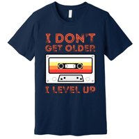 I Don't Get Older I Level Up Funny Premium T-Shirt