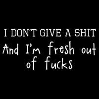 I Don't Give A Shit And I'm Fresh Out Of Fucks Offensive Cooling Performance Crew T-Shirt