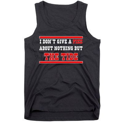 I Don’T Give A Piss About Nothing But The Tide Tank Top