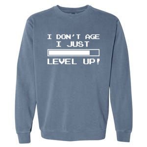 I Dont Get Old I Level Up Funny Retro Gamer Cute Gift Adult Great Gift Garment-Dyed Sweatshirt