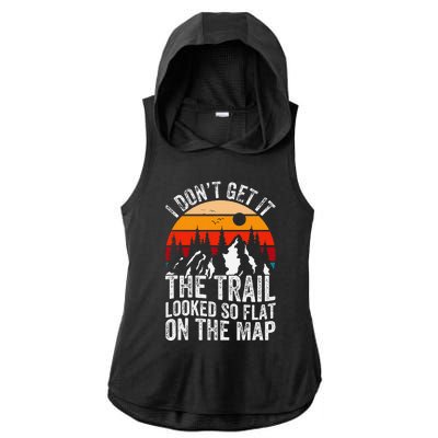 I DonT Get It The Trail Looked So Flat On The Map Hiking Ladies PosiCharge Tri-Blend Wicking Draft Hoodie Tank