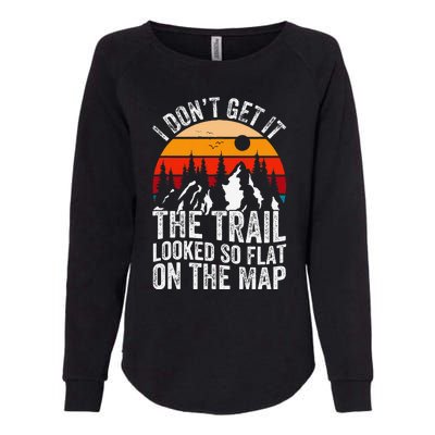 I DonT Get It The Trail Looked So Flat On The Map Hiking Womens California Wash Sweatshirt