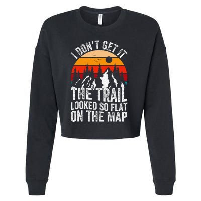 I DonT Get It The Trail Looked So Flat On The Map Hiking Cropped Pullover Crew