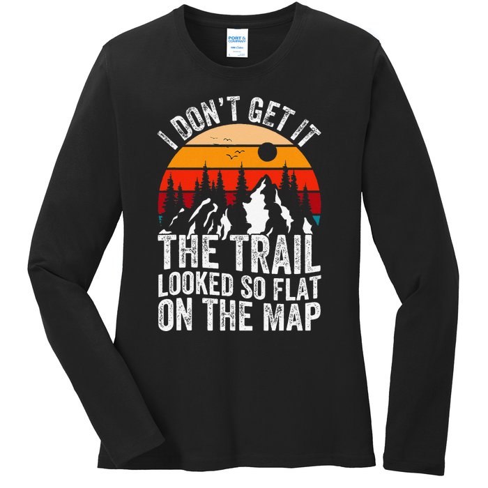 I DonT Get It The Trail Looked So Flat On The Map Hiking Ladies Long Sleeve Shirt