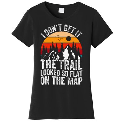 I DonT Get It The Trail Looked So Flat On The Map Hiking Women's T-Shirt