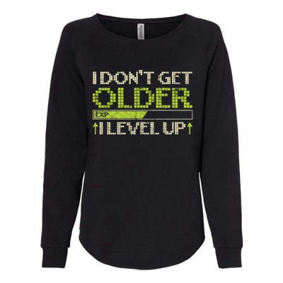 I Dont Get Older Exp I Level Up Game Gift Womens California Wash Sweatshirt