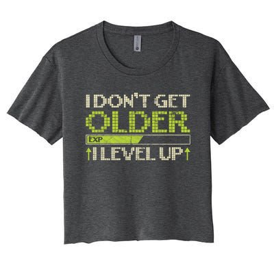 I Dont Get Older Exp I Level Up Game Gift Women's Crop Top Tee