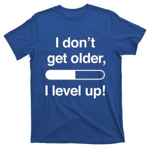 I Dont Get Older I Level Up Funny Gamer Gift Cute Gift T-Shirt