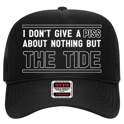 I DonT Give A Piss About Nothing But The Tide Quote Trucker Hat